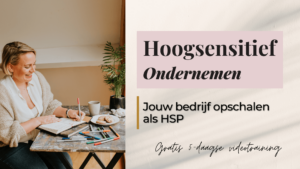 Gratis 5-daagse videotraining: Hoogsensitief Ondernemen - Jouw bedrijf opschalen als HSP - Met Veerle Vandeput